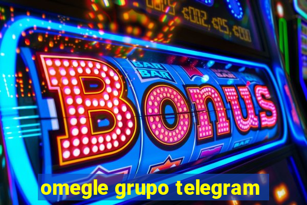 omegle grupo telegram